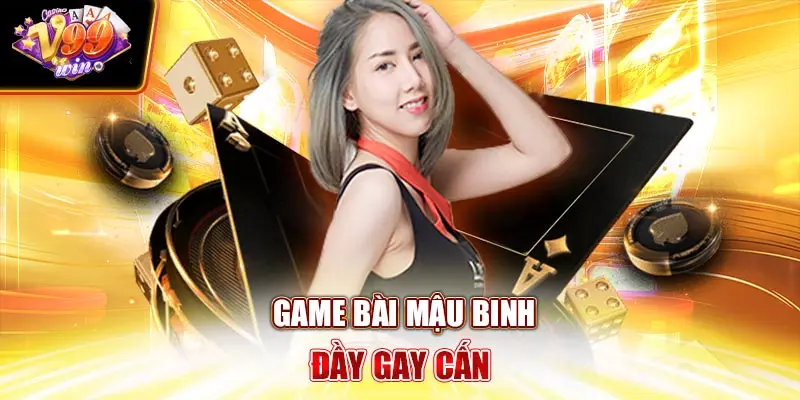 Game bài mậu binh đầy gay cấn