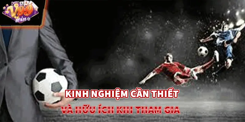 Kinh nghiệm cần thiết và hữu ích khi tham gia 