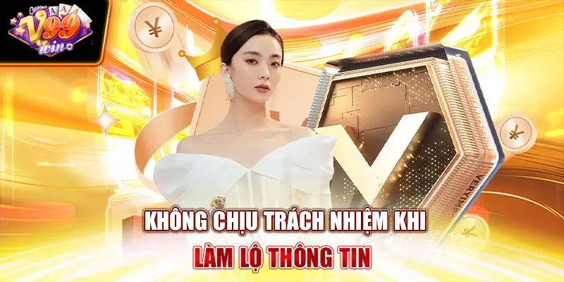 Không chịu trách nhiệm khi làm lộ thông tin