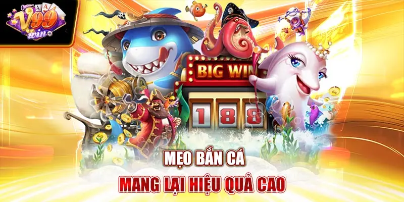 Mẹo bắn cá mang lại hiệu quả cao