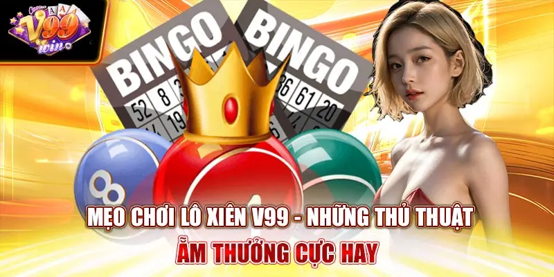 Mẹo chơi lô xiên v99win