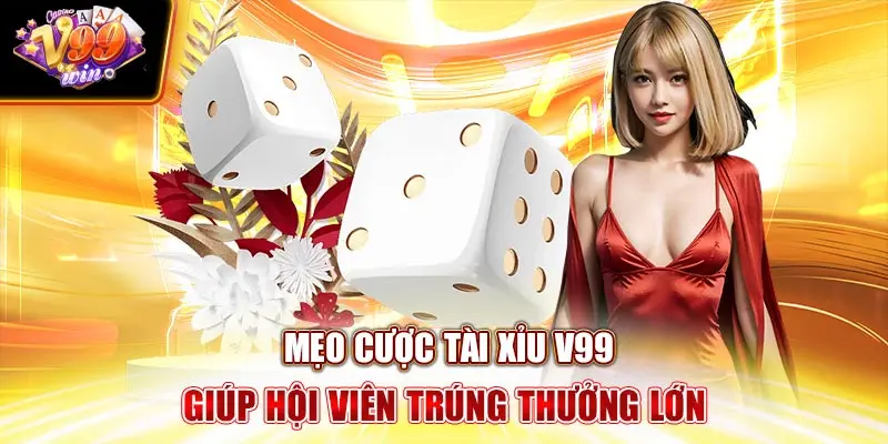 meo cuoc tai xiu v99win giup hoi vien trung thuong lon