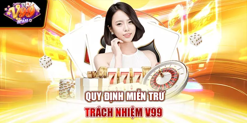 Quy định Miễn trừ trách nhiệm V99Win