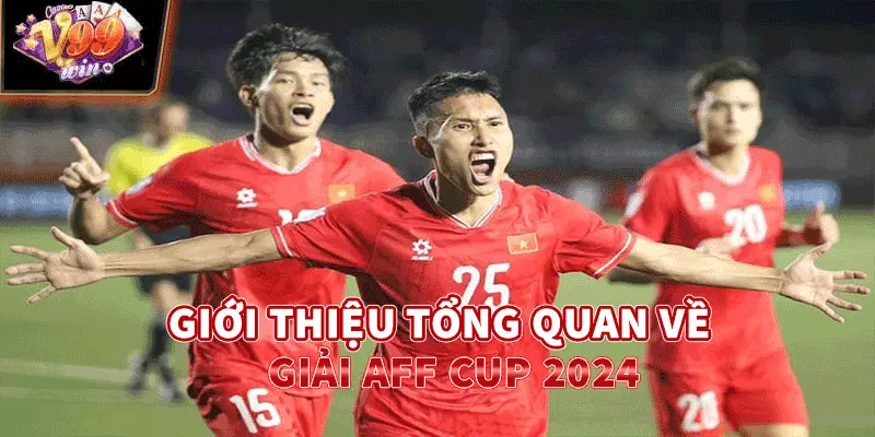 Giới thiệu tổng quan về giải AFF Cup 2024