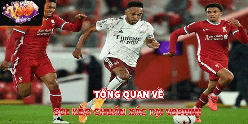 Tổng quan về soi kèo chuẩn xác tại V99win