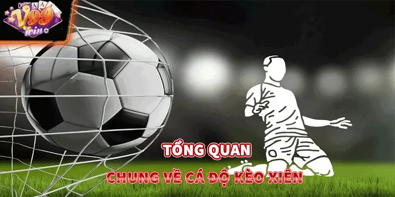 Tổng quan chung về cá độ kèo xiên