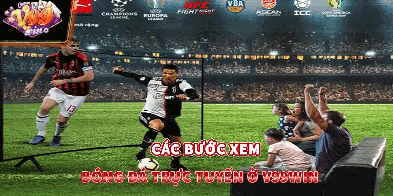 Các bước xem bóng đá trực tuyến ở 