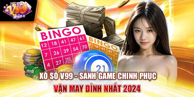 Xổ Số V99Win - Sảnh Game Chinh Phục Vận May Đỉnh Nhất 2024